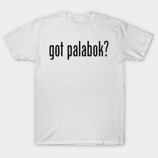 Got Palabok? Filipino Food Humor Design by AiReal Apparel T-Shirt